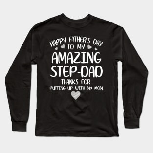 Happy Father's Day To My Amazing Stepdad Thanks For Putting Up With My Mom Mommy Daddy Long Sleeve T-Shirt